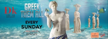 Greek Them All - Every Sunday at Dk Cafe Club
